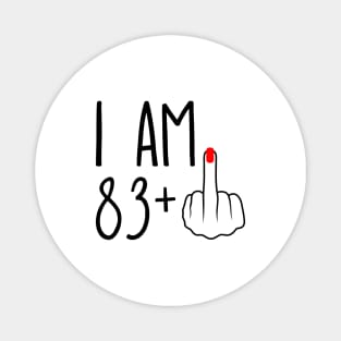 I Am 83 Plus 1 Middle Finger For A 84th Birthday Magnet